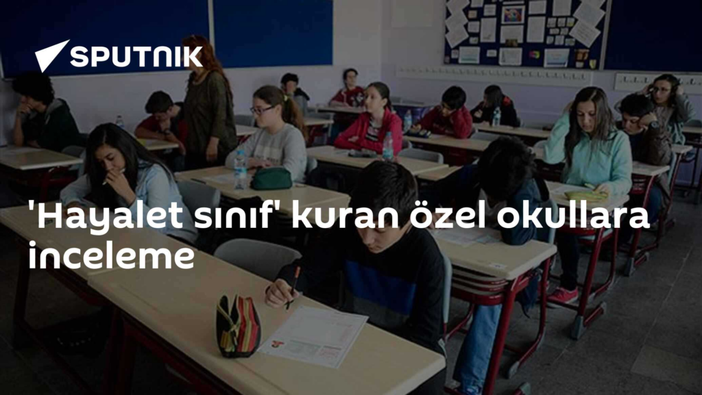 Hayalet Sınıf ile İlgili Özel Okullara Çarpıcı Denetimler